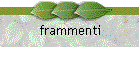 frammenti