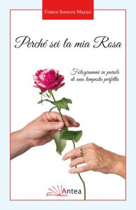 Perché sei la mia rosa